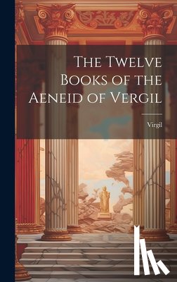 Virgil - The Twelve Books of the Aeneid of Vergil