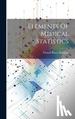 Hawkins, Francis Bisset - Elements Of Medical Statistics