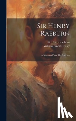 Raeburn, Henry - Sir Henry Raeburn: A Selection From His Portraits