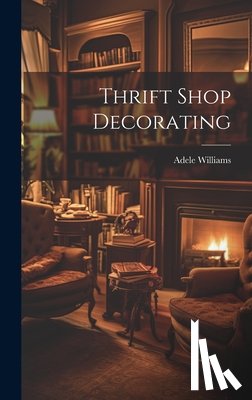 Williams, Adele - Thrift Shop Decorating