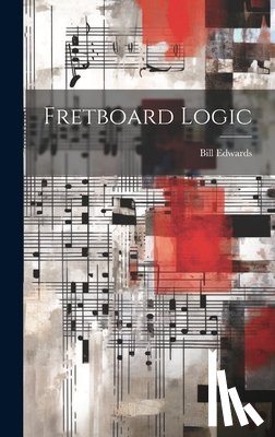 Edwards, Bill 1953- - Fretboard Logic