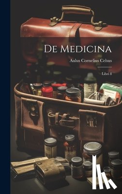 Celsus, Aulus Cornelius - De Medicina: Libri 8