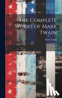 Twain, Mark - The Complete Works of Mark Twain: 19