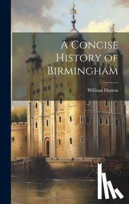 Hutton, William - A Concise History of Birmingham