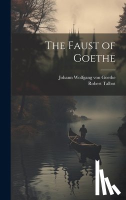 Von Goethe, Johann Wolfgang - The Faust of Goethe