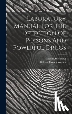 Autenrieth, Wilhelm - Laboratory Manual For The Detection Of Poisons And Powerful Drugs