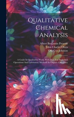 Prescott, Albert Benjamin - Qualitative Chemical Analysis: A Guide In Qualitative Work, With Data For Analytical Operations And Laboratory Methods In Organic Chemistry