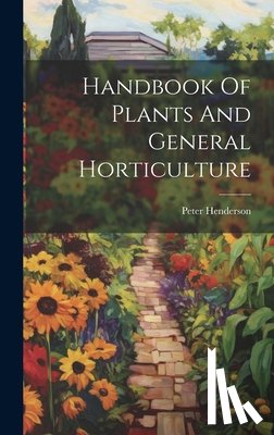 Henderson, Peter - Handbook Of Plants And General Horticulture