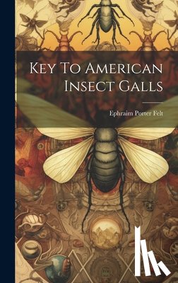 Felt, Ephraim Porter - Key To American Insect Galls