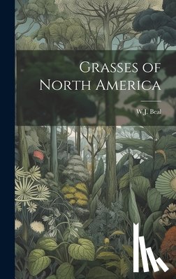 Beal, W. J. 1833-1924 - Grasses of North America