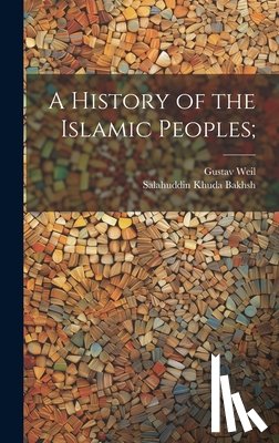 Weil, Gustav - A History of the Islamic Peoples;