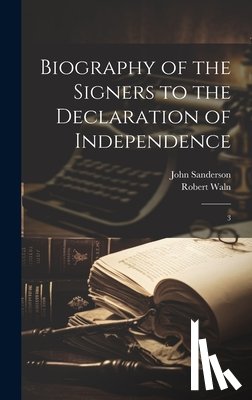 Sanderson, John - Biography of the Signers to the Declaration of Independence: 3