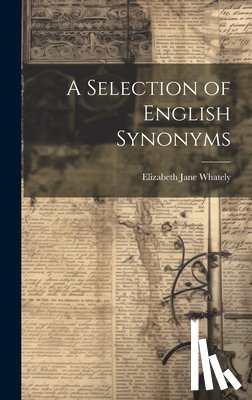 Whately, Elizabeth Jane - A Selection of English Synonyms