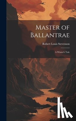 Stevenson, Robert Louis - Master of Ballantrae; a Winter's Tale