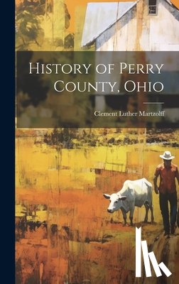 Martzolff, Clement Luther - History of Perry County, Ohio