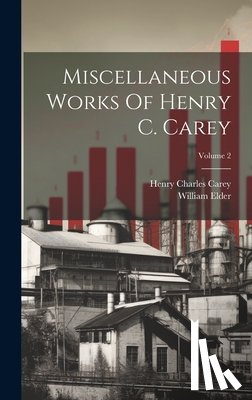 Carey, Henry Charles - Miscellaneous Works Of Henry C. Carey; Volume 2