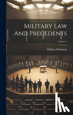 Winthrop, William - Military Law And Precedents; Volume 1