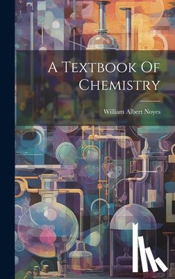 Noyes, William Albert - A Textbook Of Chemistry