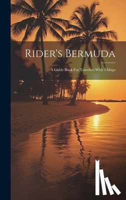 Anonymous - Rider's Bermuda: A Guide Book For Travelers With 4 Maps