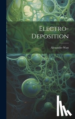 Watt, Alexander - Electro-Deposition