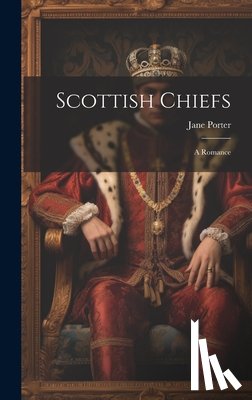 Porter, Jane - Scottish Chiefs: A Romance
