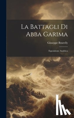 Bourelly, Giuseppe - La Battagli Di Abba Garima