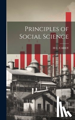 Carey, H. C. - Principles of Social Science