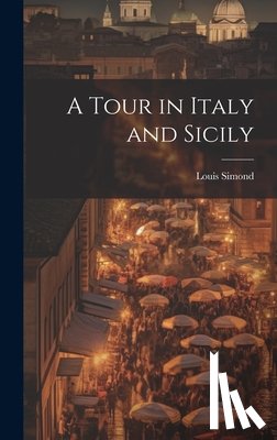 Simond, Louis - A Tour in Italy and Sicily