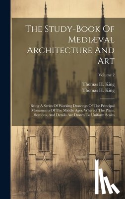 King, Thomas H - The Study-book Of Mediæval Architecture And Art