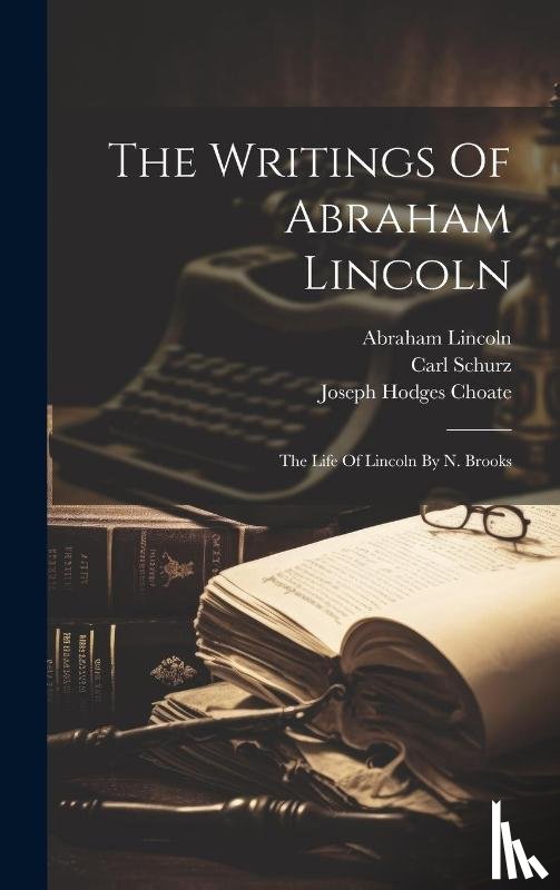 Lincoln, Abraham, Schurz, Carl - WRITINGS OF ABRAHAM LINCOLN