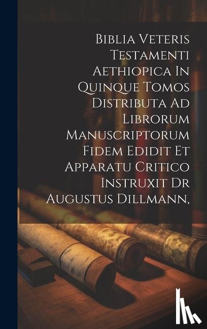 Anonymous - Biblia Veteris Testamenti Aethiopica In Quinque Tomos Distributa Ad Librorum Manuscriptorum Fidem Edidit Et Apparatu Critico Instruxit Dr Augustus Dillmann,