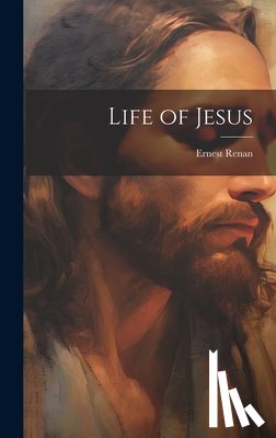 Renan, Ernest 1823-1892 - Life of Jesus
