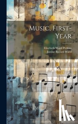 Ward, Justine Bayard 1879-1975 - Music, First- Year