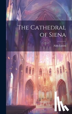 Lusini, Aldo - The Cathedral of Siena