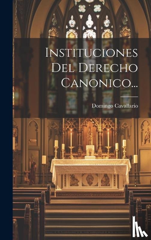 Cavallario, Domingo - Instituciones Del Derecho Canonico...