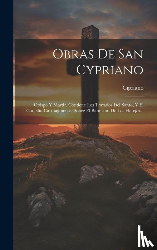 Cipriano (Santo, Obispo de Cartago) - Obras De San Cypriano