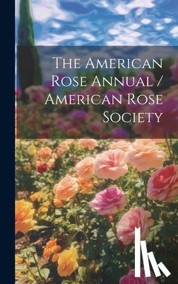 Anonymous - The American Rose Annual / American Rose Society