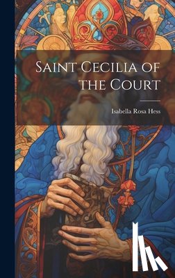 Hess, Isabella Rosa - Saint Cecilia of the Court