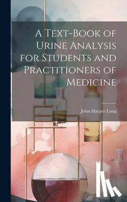 Long, John Harper - A Text-Book of Urine Analysis for Students and Practitioners of Medicine