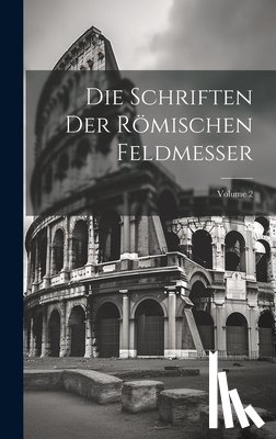 Anonymous - Die Schriften Der Römischen Feldmesser; Volume 2