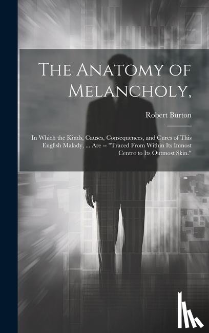 Burton, Robert - The Anatomy of Melancholy,