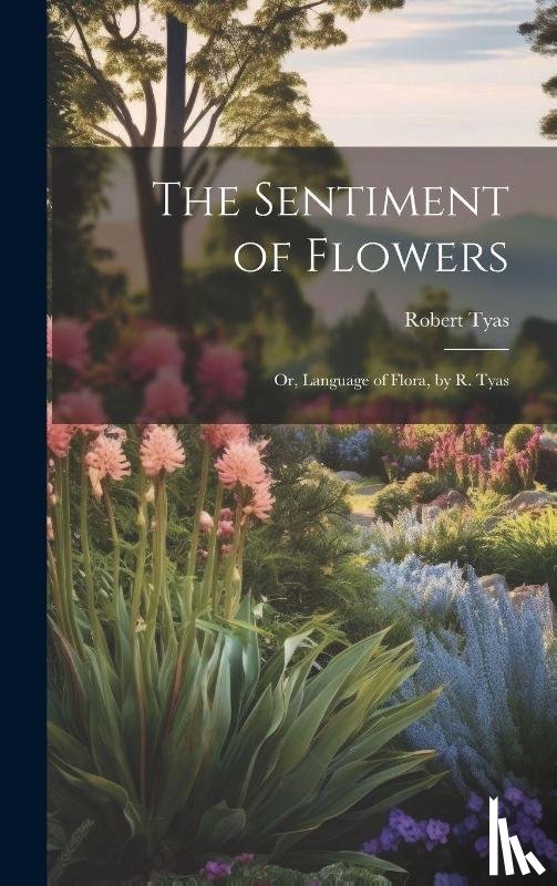 Tyas, Robert - The Sentiment of Flowers