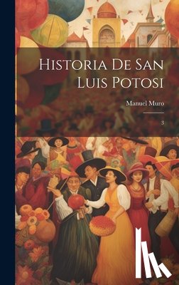 Muro, Manuel - Historia de San Luis Potosi: 3