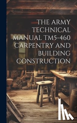 Anonymous - The Army Technical Manual Tm5-460 Carpentry and Building Construction