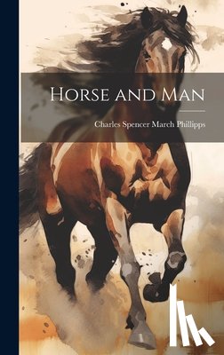 Spencer March Phillipps, Charles - Horse and Man