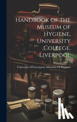 University of Liverpool Museum of Hy - Handbook of the Museum of Hygiene, University College, Liverpool