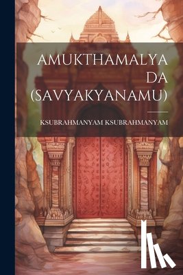 Ksubrahmanyam, Ksubrahmanyam - Amukthamalyada (Savyakyanamu)