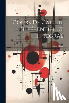 Haag, Paul - Cours De Calcul Différentiel Et Intégral
