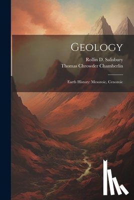 Chamberlin, Thomas Chrowder - Geology: Earth History: Mesozoic, Cenozoic