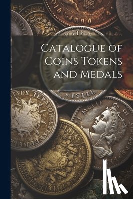 Anonymous - Catalogue of Coins Tokens and Medals